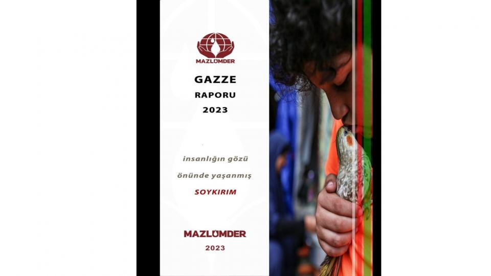 MAZLUMDER'den Bölge Ülkelerine Çağrı: İsrail Saldırganlığına Karşı Harekete Geçin / MAZLUMDER, Gazze soykırımı raporu yayınladı
