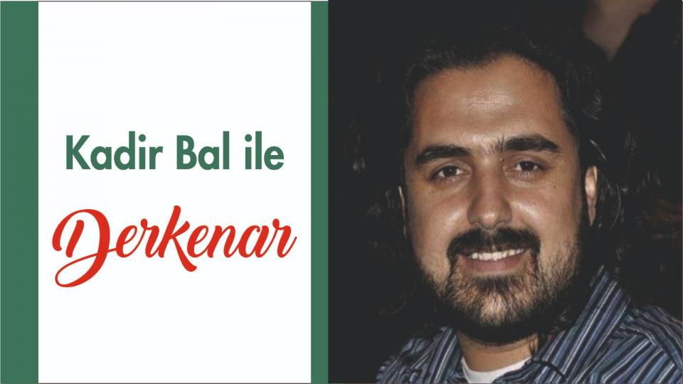 Mehmet Ali Başaran ile Derkenar.. / Kadir Bal İle Derkenar..