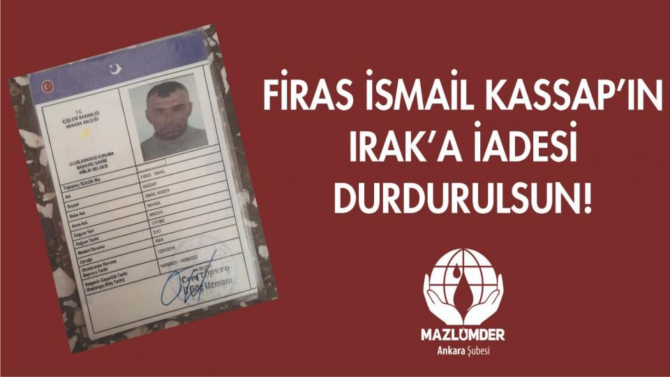 MAZLUMDER’den İmamoğlu açıklaması / Mazlumder Ankara Firas İsmail Kassap'ın Irak'a idesinin durdurulmasını istedi