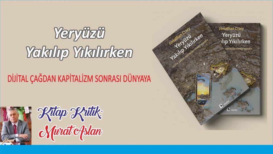 Her Taraf - Türkiyenin habercisi / DİJİTAL ÇAĞDAN KAPİTALİZM SONRASI DÜNYAYA -Jonathan Crary