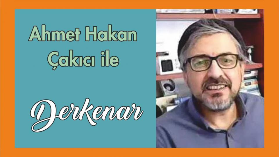 Mehmet Ali Başaran ile Derkenar.. / Ahmet Hakan Çakıcı ile Derkenar