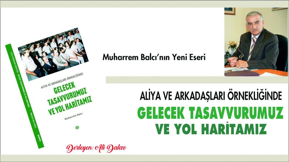 Tebaa ve İtizalciler | Muharrem Balcı / Aliya ve Arkadaşları Örnekliğinde Gelecek Tasavvurumuz ve Yol Haritamız-Muharrem Balcı