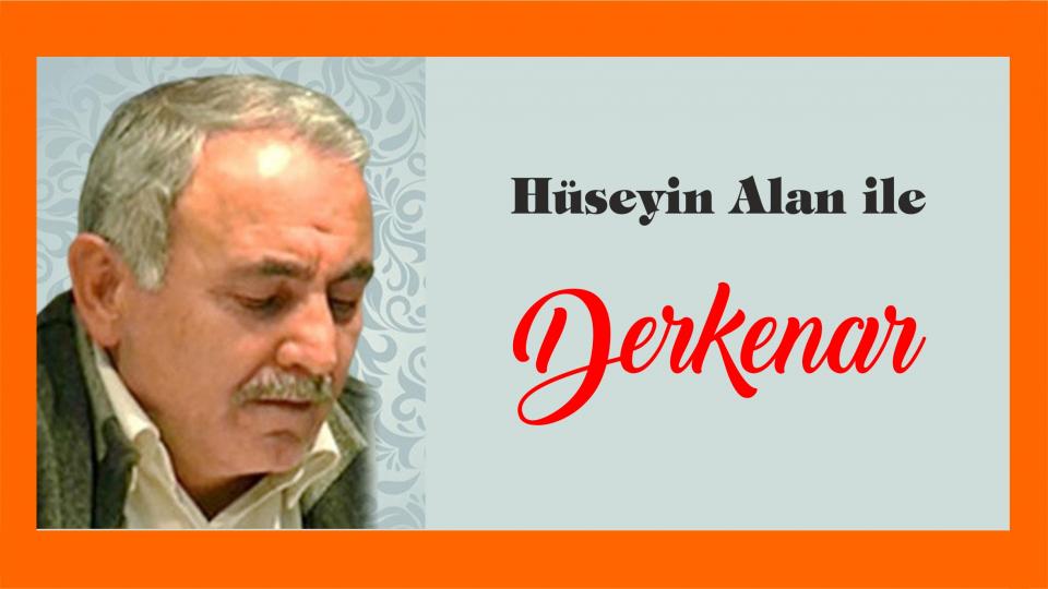 Mehmet Ali Başaran ile Derkenar.. / Hüseyin Alan ile Derkenar..