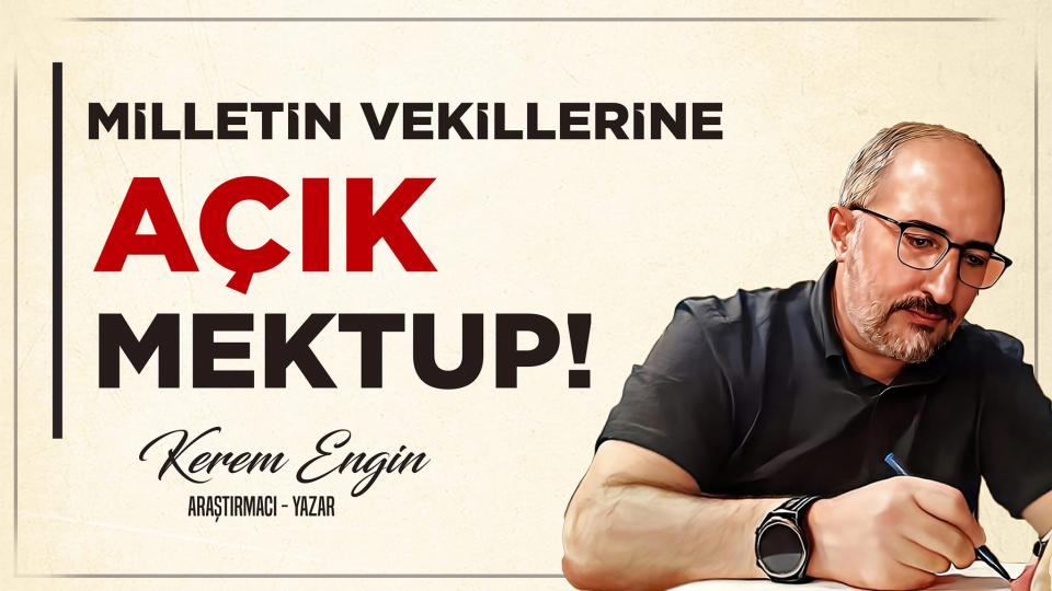MİLLETİN VEKİLLERİNE AÇIK MEKTUP!|KEREM ENGİN