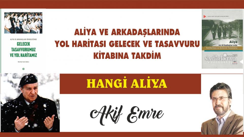 TANZİMAT AKLININ SÜREKLİLİĞİ / Muharrem BALCI / ALİYA VE ARKADAŞLARINDA  YOL HARİTASI GELECEK VE TASAVVURU  KİTABINA TAKDİM|AKİF EMRE