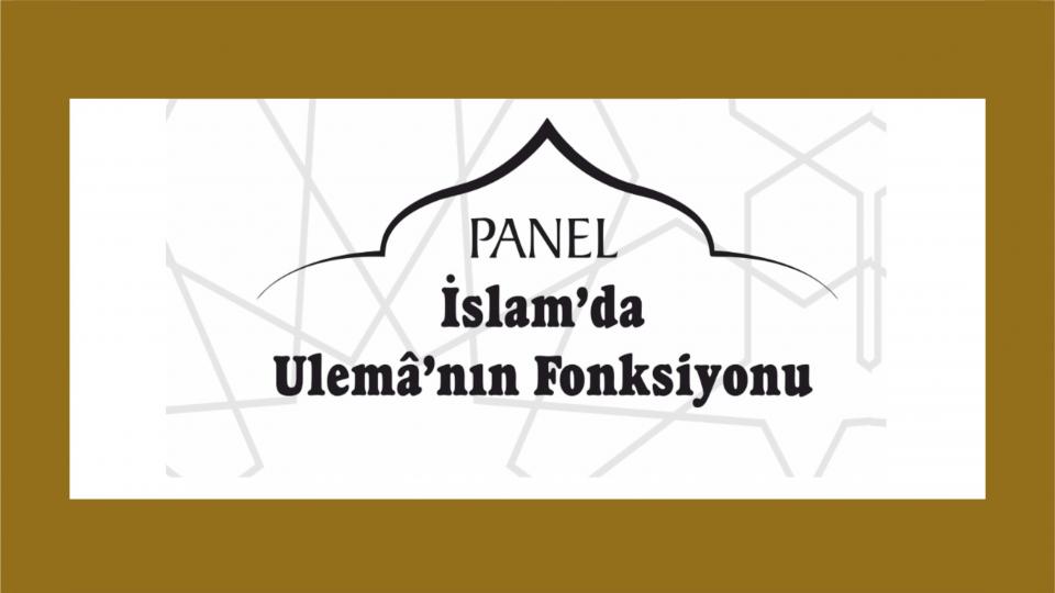 Ankara’da 'İslam’da Ulemanın Fonksiyonu' Paneli Düzenleniyor