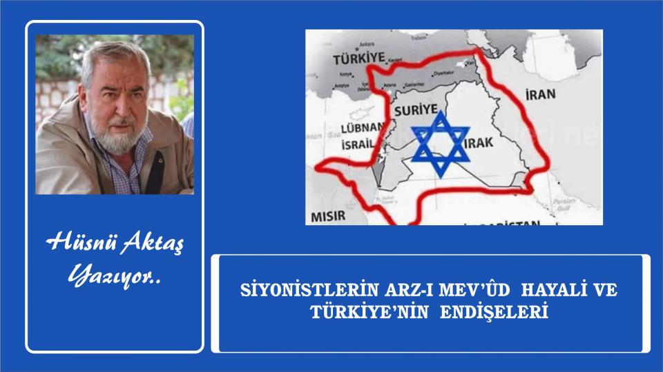 Siyonistlerin Arz-ı Mev’ûd  Hayali ve Türkiye’nin  Endişeleri-Hüsnü Aktaş