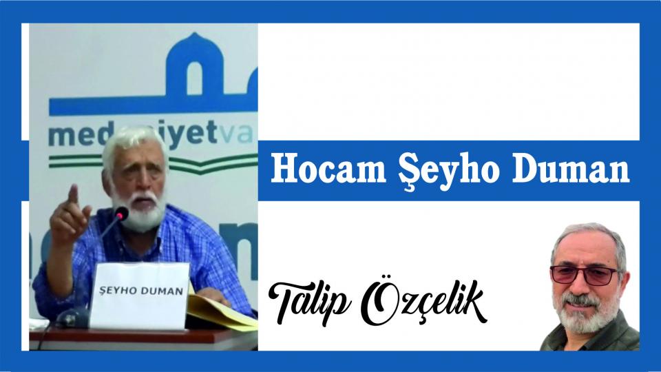Her Taraf - Türkiyenin habercisi / Hocam Şeyho Duman|Talip Özçelik