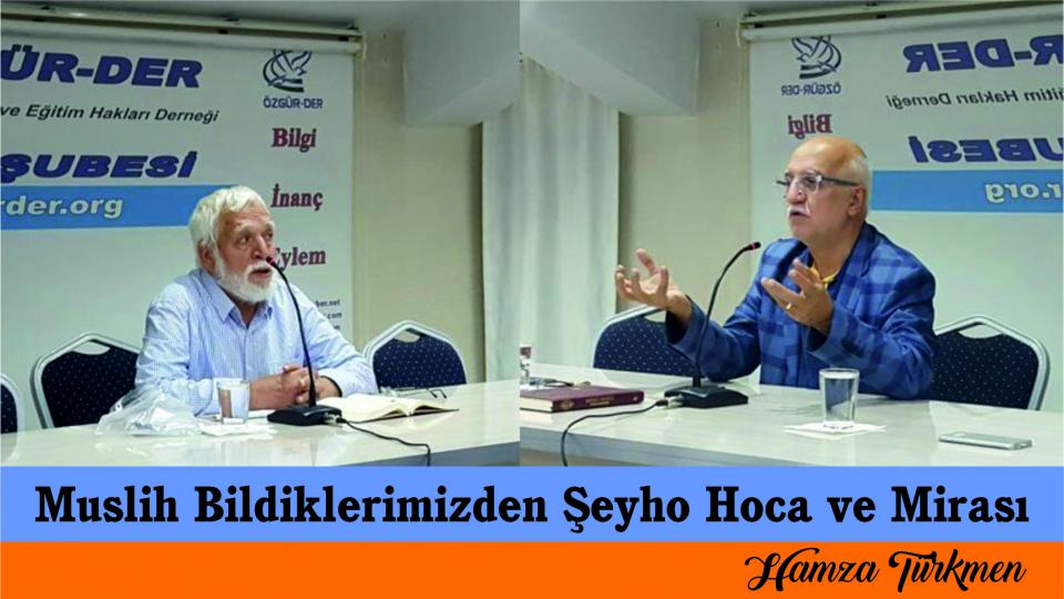 Her Taraf - Türkiyenin habercisi / Muslih Bildiklerimizden Şeyho Hoca ve Mirası-Hamza Türkmen