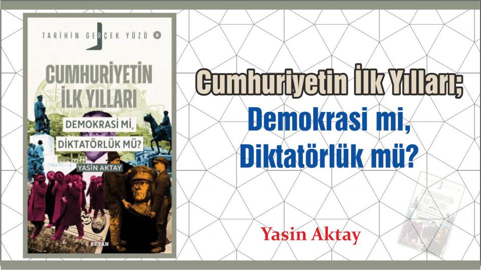 Kemalizmin Kışını Geçiren Kürtler Tek Parti Ayazını Unuturlar Mı? |Vahdettin İNCE / Cumhuriyetin İlk Yılları; Demokrasi mi, Diktatörlük mü?-Prof. Dr. Yasin Aktay