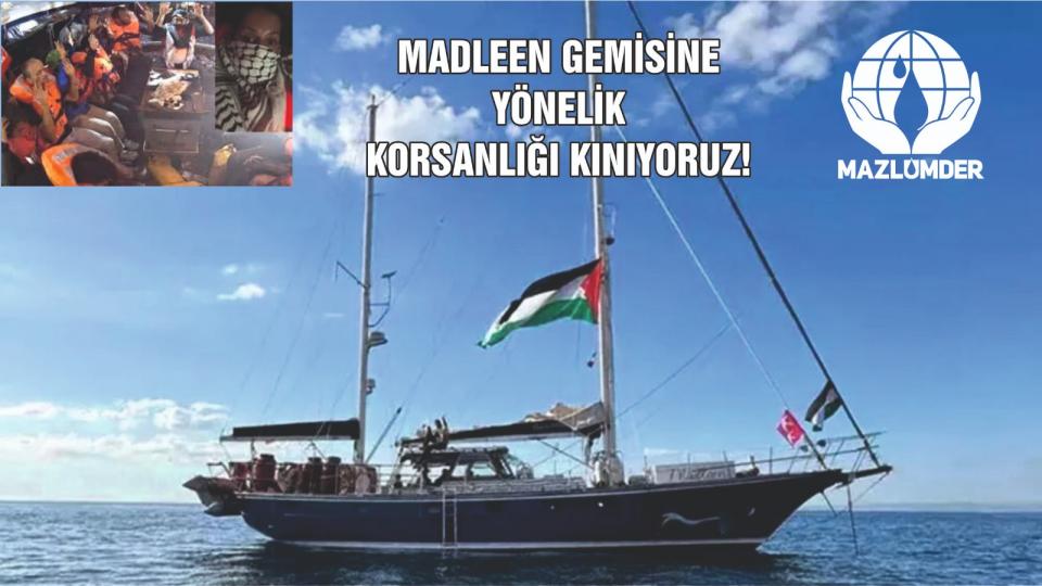 İSRAİL'İN MADLEEN GEMİSİNE SALDIRISI KINANDI!