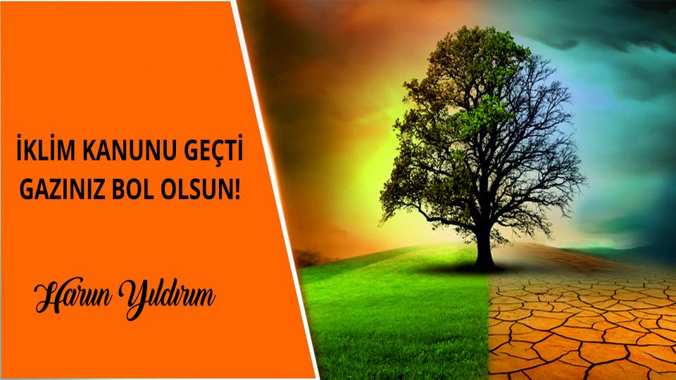 Her Taraf - Türkiyenin habercisi / İklim Kanunu Geçti, Gazınız Bol Olsun!|Harun Yıldırım