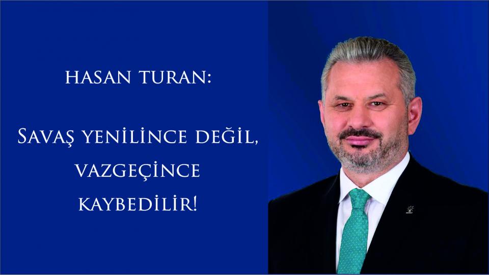 Hasan Turan: Direniş Bir Toprak Savunması Değil, İnsanlık Onurunun Muhafazasıdır!
