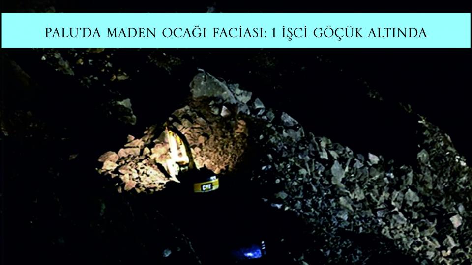 Her Taraf - Türkiyenin habercisi / Yine Maden Ocağı, Yine Göçük: Bu Sefer Elazığ Palu'da