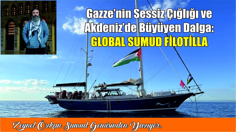 Her Taraf - Türkiyenin habercisi / Gazze’nin Sessiz Çığlığı ve Akdeniz’de Büyüyen Dalga:Global Sumud Filotilla|Zeynel Özkan