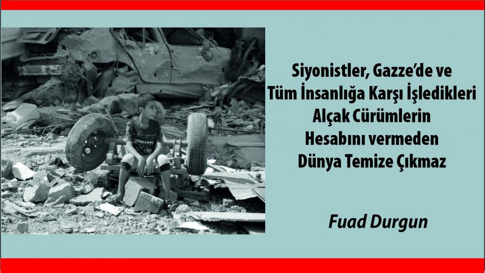 Terbiye vechinden Nefs ve evlad ıstılahatı|Fuat Durgun / Siyonistler, Gazze’de ve Tüm İnsanlığa Karşı İşledikleri Alçak Cürümlerin Hesabını vermeden Dünya Temize Çıkmaz-Fuad Durgun