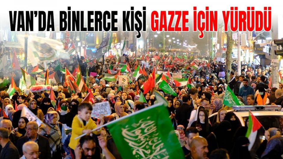Van’da binlerce kişi Gazze için sokaklara döküldü