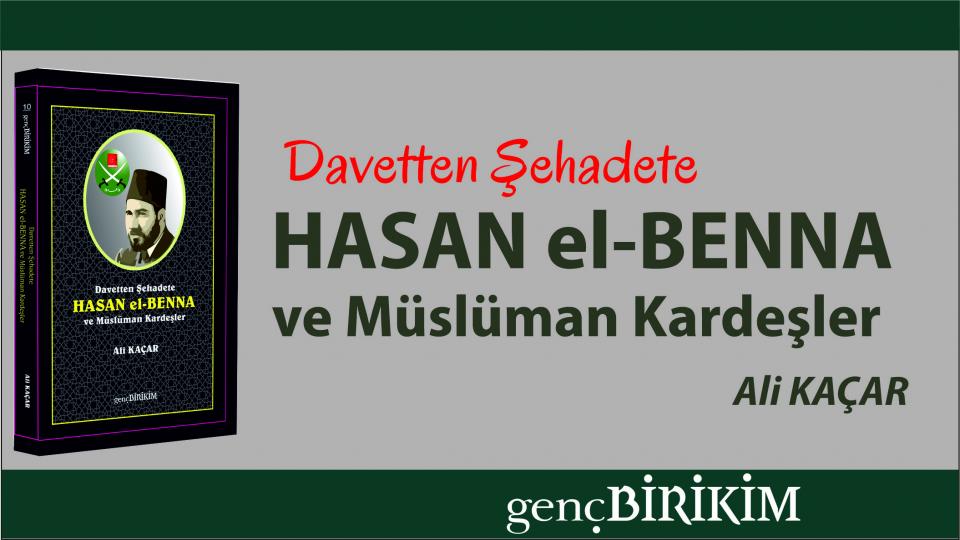 Her Taraf - Türkiyenin habercisi / Davetle Canlanan, Şehadetle Taçlanan Şanlı Bir Hayat:  HASAN el-BENNA