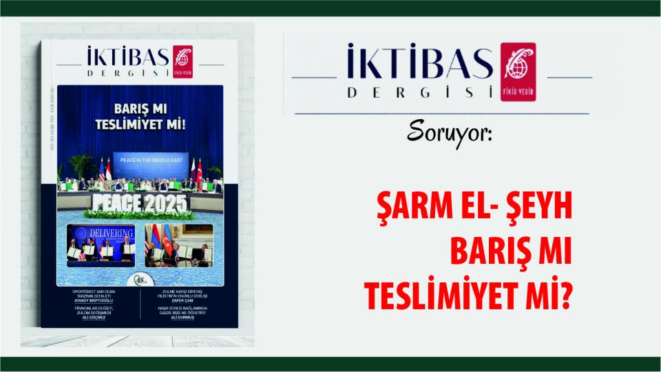 İktibas’ın Ocak 2026 sayısı çıktı •  Suriye Kurtlar Sofrasında / İktibas Dergisi Soruyor:Şarm El-Şeyh Barış mı, Teslimiyet mi!