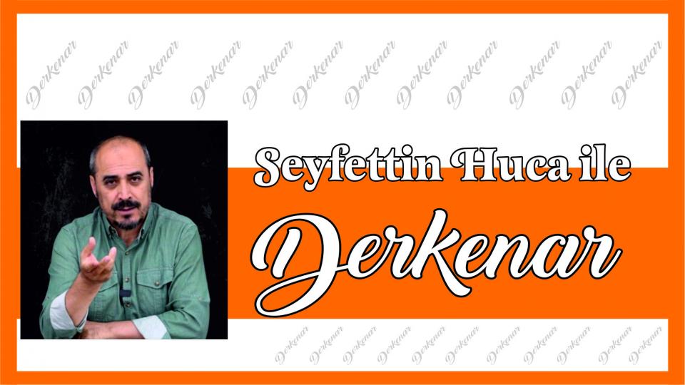 Her Taraf - Türkiyenin habercisi / Seyfettin Huca ile Derkenar