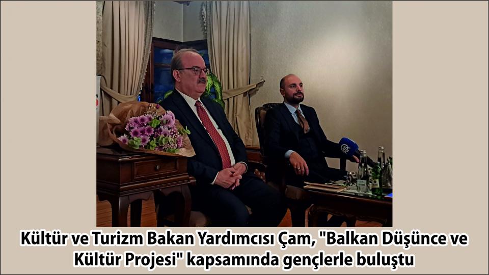 Her Taraf - Türkiyenin habercisi / Kültür ve Turizm Bakan Yardımcısı Çam, Balkan Düşünce Okulu’nda Konuştu