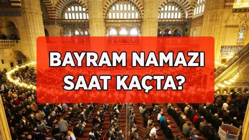 2026 Ramazan Bayramı namazı saatleri!