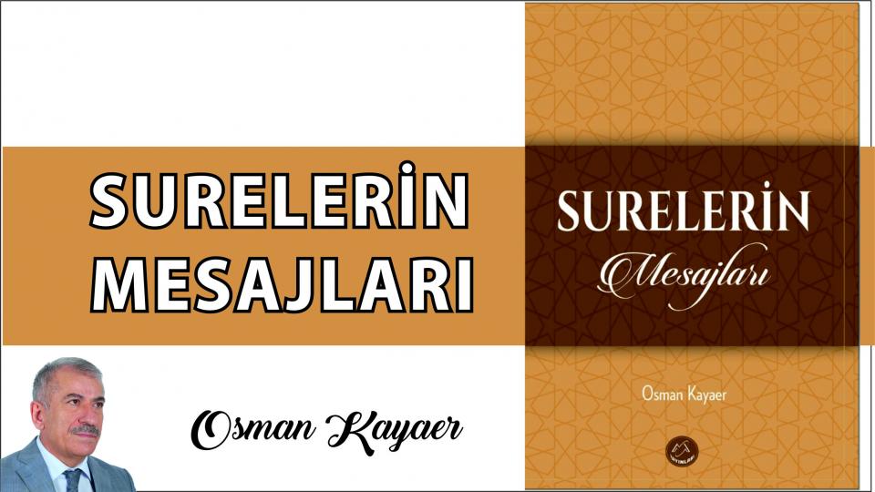 OSMAN KAYAER / Surelerin Mesajları: TEKVİR SURESİ - 7 / Osman Kayaer imzalı, “Surelerin Mesajları” isimli kitap üzerine bir değerlendirme|Tolga Ceyhan