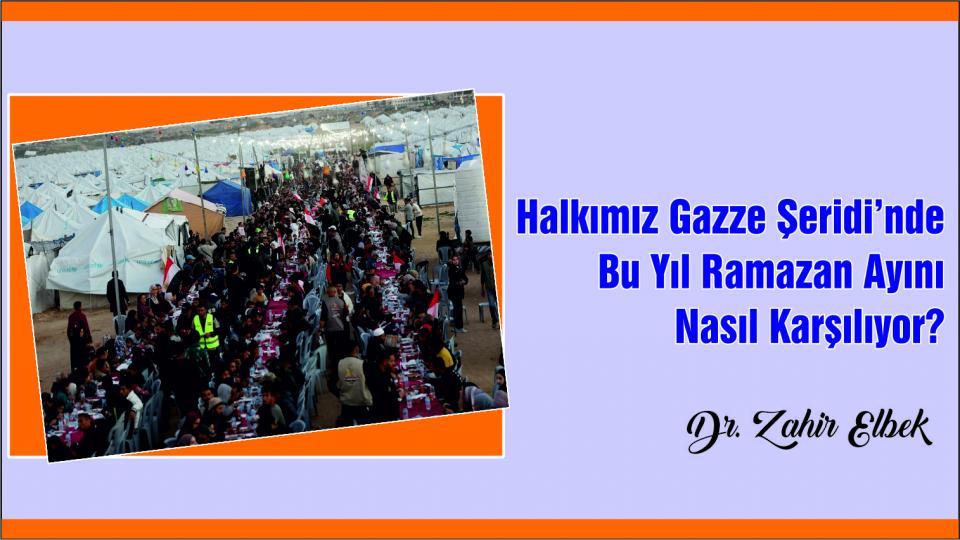 Her Taraf - Türkiyenin habercisi / Halkımız Gazze Şeridi’nde Bu Yıl Ramazan Ayını Nasıl Karşılıyor?|Dr. Zahir Elbek*