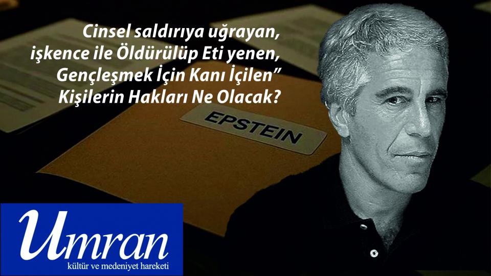 Umran Hareketinden Açıklama: EPSTEIN GERÇEĞİ ve  BATI MEDENİYETİNİN ÇÖKÜŞÜ