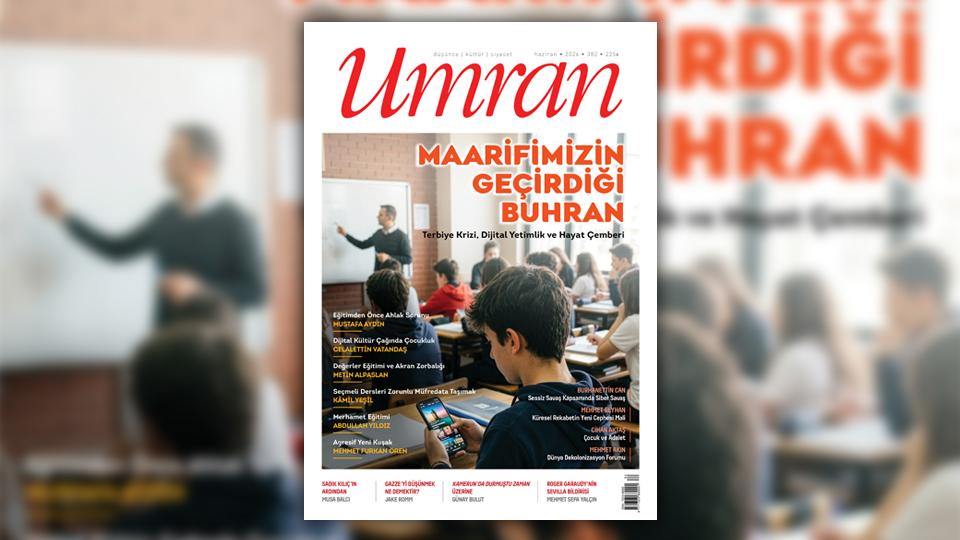 Her Taraf - Türkiyenin habercisi / Umran dergisi Haziran 2026 tarihli sayısında maarifteki buhranı merkeze alan bir manşetle çıktı