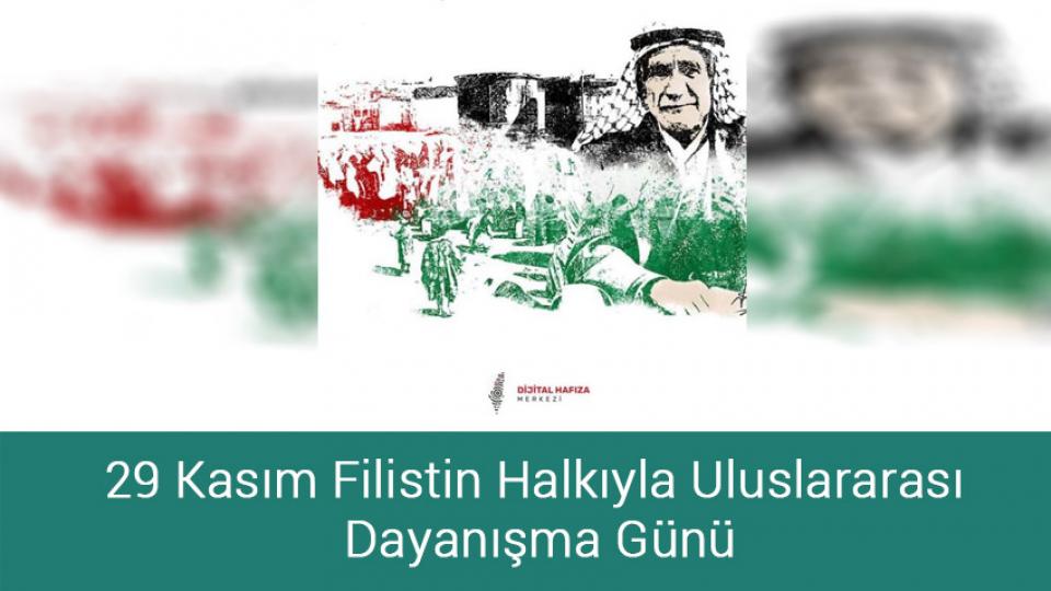 29 Kasım Filistin Halkıyla Uluslararası Dayanışma Günü