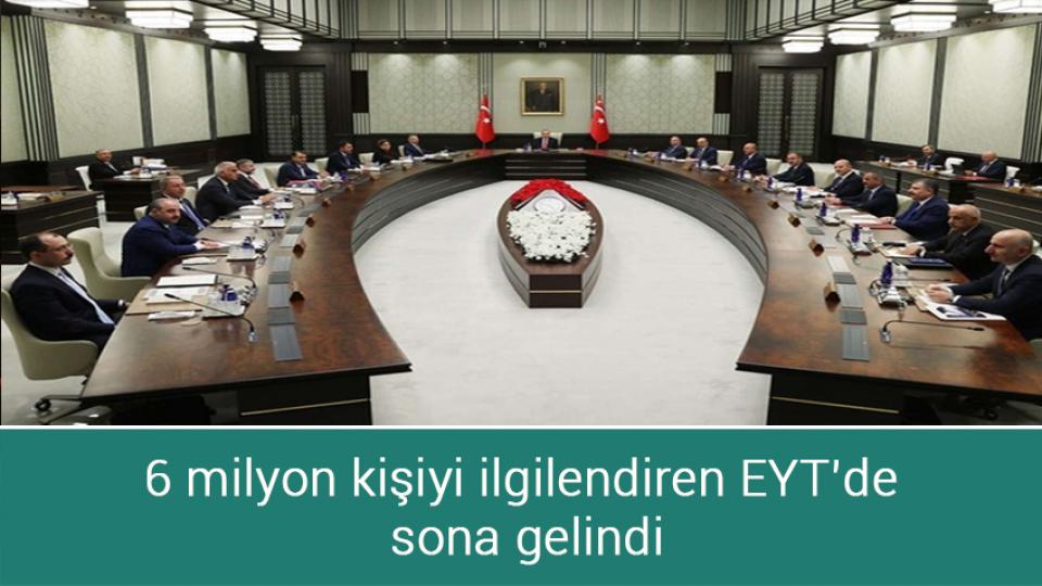 6 milyon kişiyi ilgilendiren EYT’de  sona gelindi