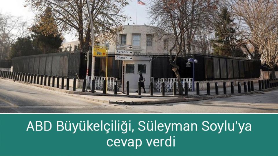 ABD Büyükelçiliği, Süleyman Soylu'ya cevap verdi