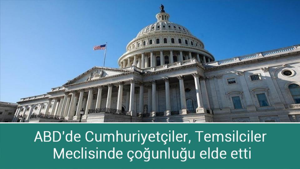 ABD'de Cumhuriyetçiler, Temsilciler Meclisinde çoğunluğu elde etti