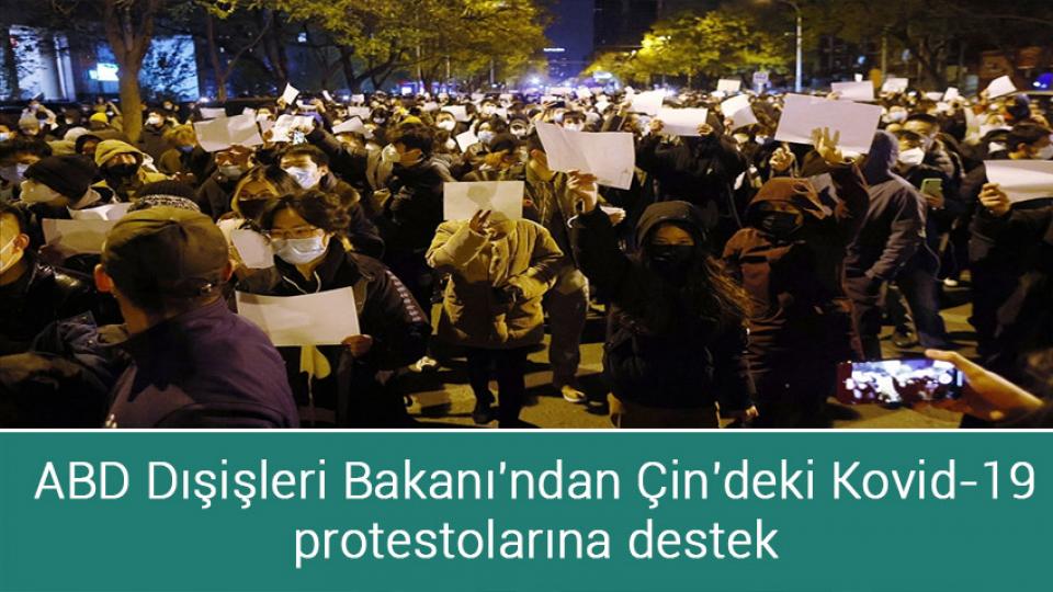 ABD Dışişleri Bakanı'ndan Çin'deki Kovid-19 protestolarına destek