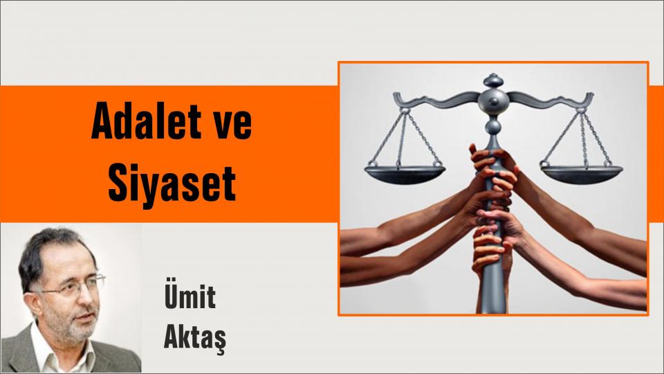 Siyasal krizden çıkışa ve arınmaya dair / Ümit Aktaş / Adalet ve Siyaset-Ümit Aktaş