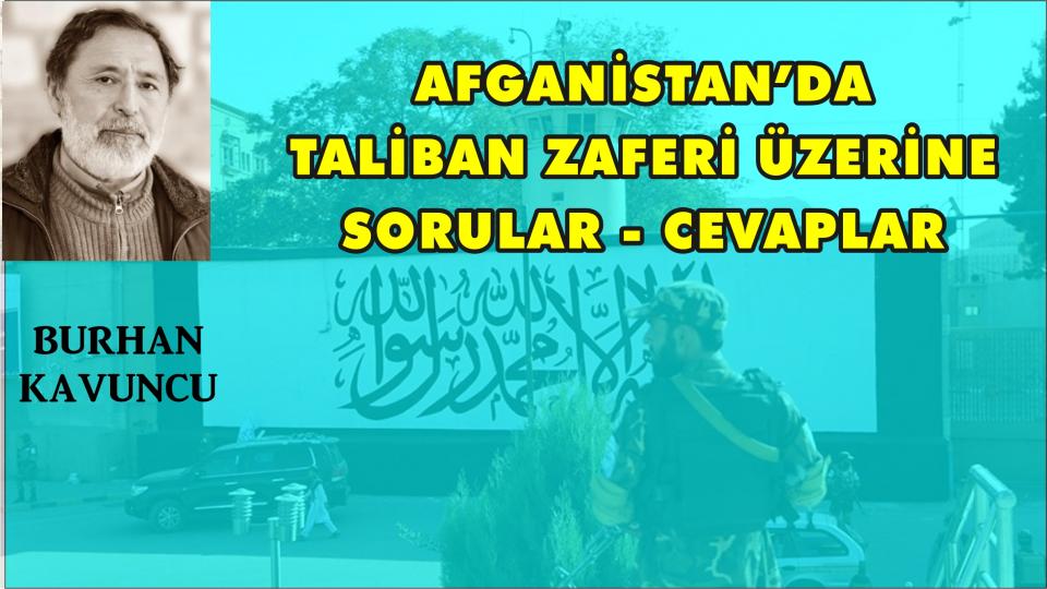 TÜRKİSTANDER Başkanı Kavuncu, Fidan'ın Çin Ziyaretini Değerlendirdi / AFGANİSTAN’DA TALİBAN ZAFERİ ÜZERİNE SORULAR- CEVAPLAR-BURHAN KAVUNCU