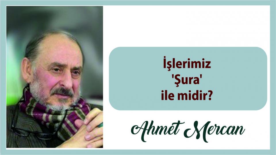 Ahmet Mercan: İşlerimiz 'Şura' ile midir?