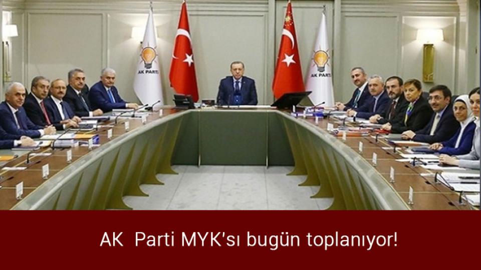 AK  Parti MYK’sı bugün toplanıyor!