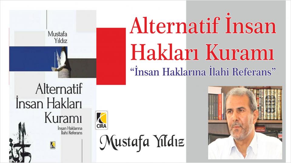 Alternatif İnsan Hakları Kuramı “İnsan Haklarına İlahi Referans” - Mustafa Yıldız