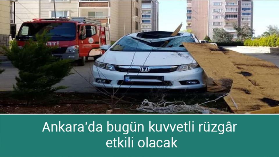 Ankara'da bugün kuvvetli rüzgâr etkili olacak