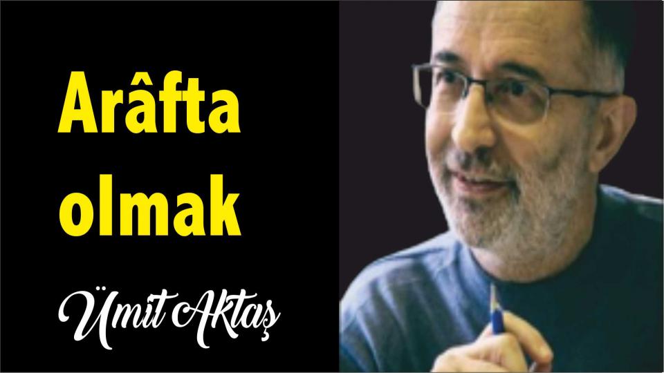 Arâfta olmak - Ümit Aktaş