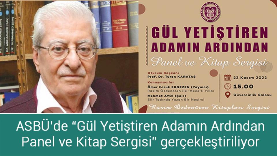 Her Taraf / Türkiye'nin habercisi / ASBÜ’de “Gül Yetiştiren Adamın Ardından Panel ve Kitap Sergisi” gerçekleştiriliyor