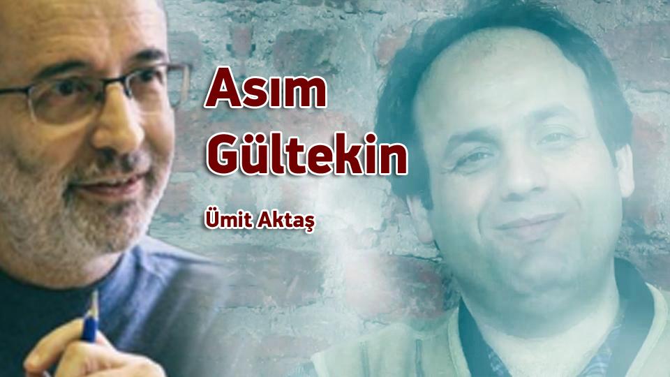 Asım Gültekin / Ümit Aktaş