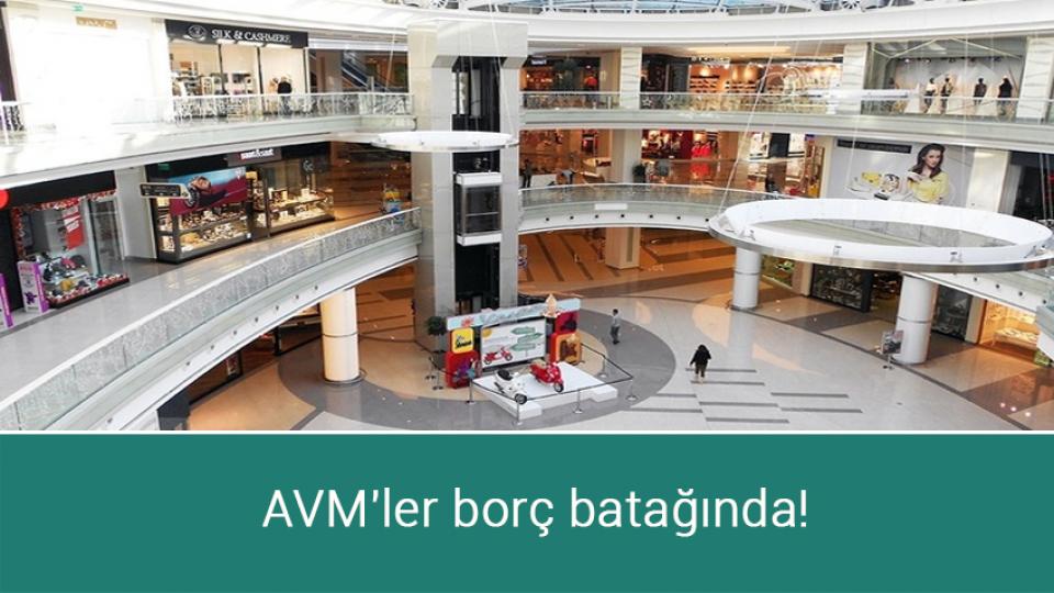 AVM'ler borç batağında!
