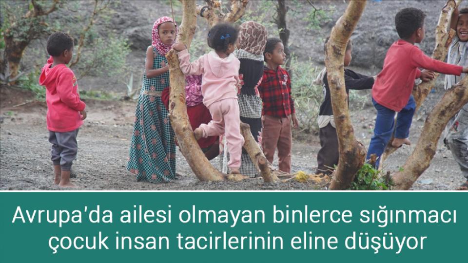 Avrupa'da ailesi olmayan binlerce sığınmacı çocuk insan tacirlerinin eline düşüyor