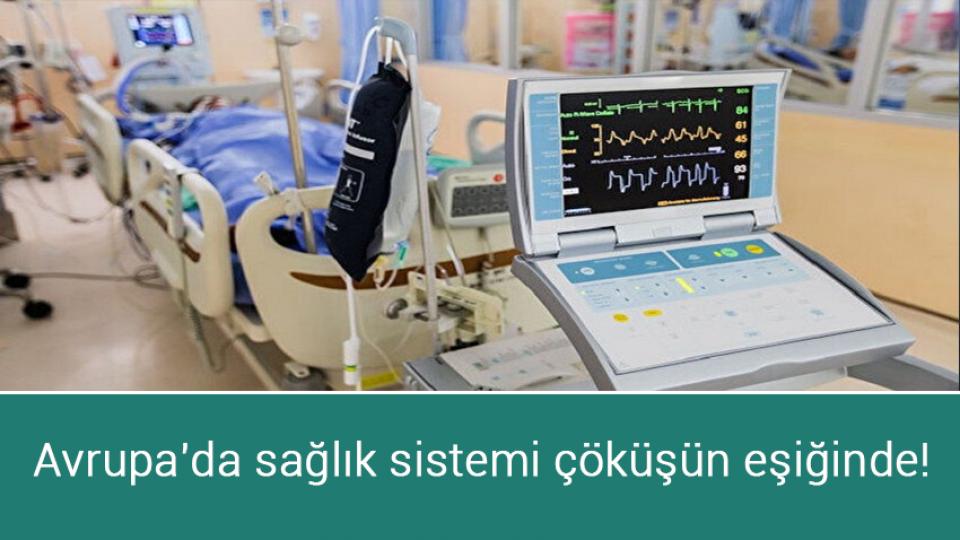 Avrupa'da sağlık sistemi çöküşün eşiğinde!