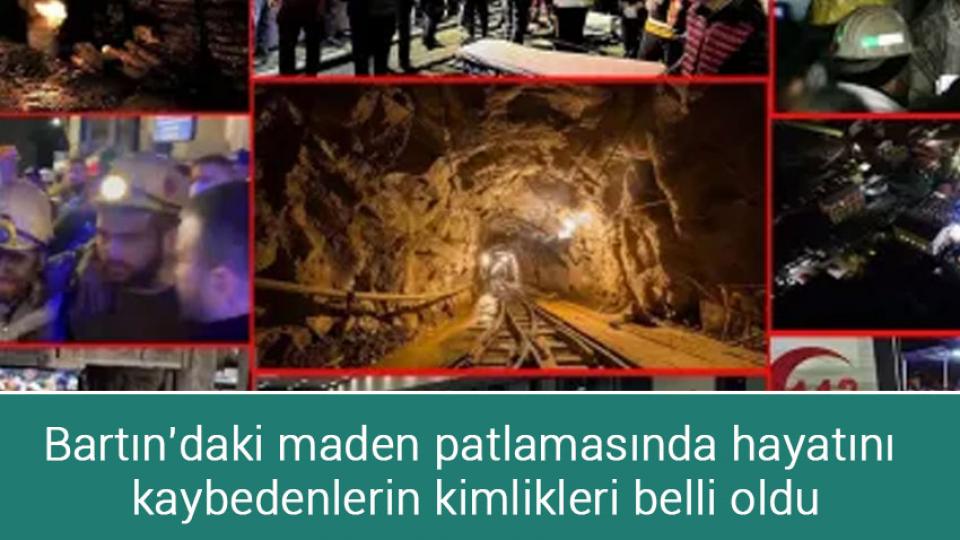 Bartın'daki maden patlamasında hayatını kaybedenlerin kimlikleri belli oldu