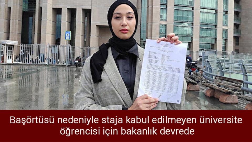 Başörtüsü nedeniyle staja kabul edilmeyen üniversite öğrencisi için bakanlık devrede