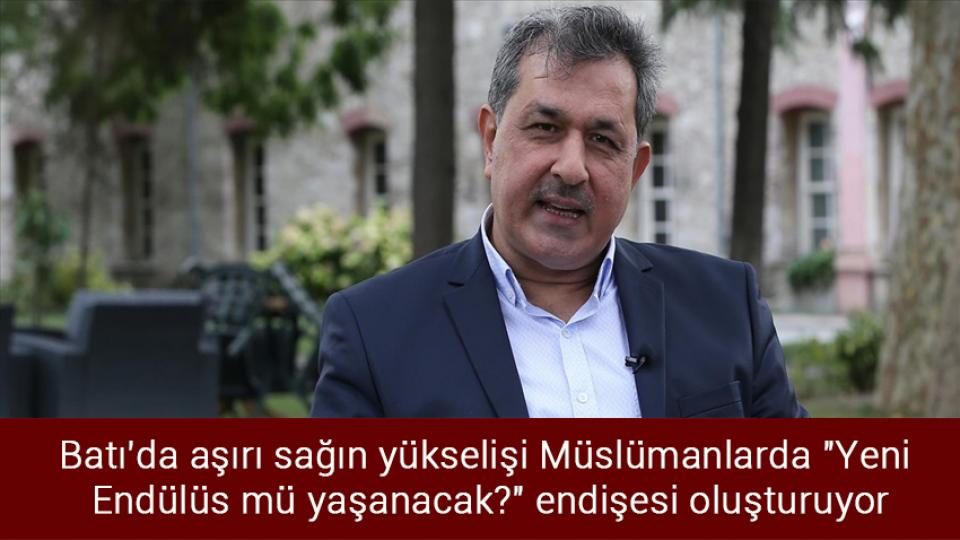 Batı'da aşırı sağın yükselişi Müslümanlarda "Yeni Endülüs mü yaşanacak?" endişesi oluşturuyor